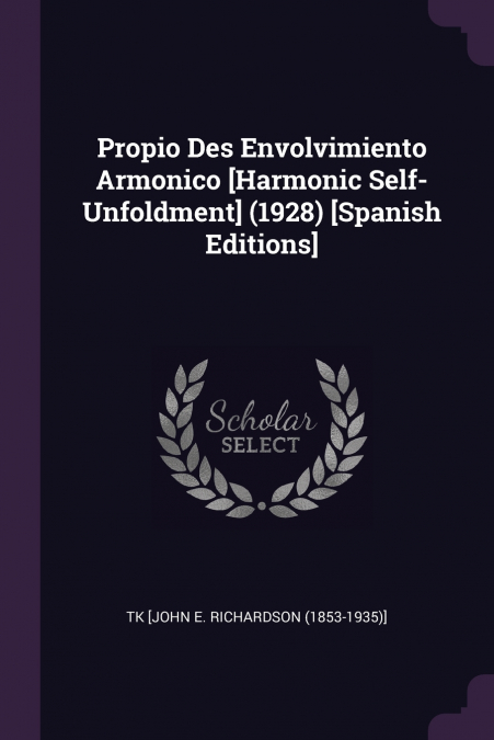 Propio Des Envolvimiento Armonico [Harmonic Self-Unfoldment] (1928) [Spanish Editions]
