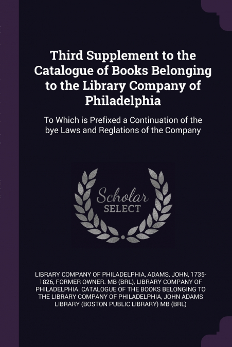 Third Supplement to the Catalogue of Books Belonging to the Library Company of Philadelphia