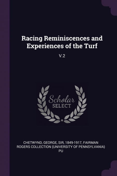 Racing Reminiscences and Experiences of the Turf