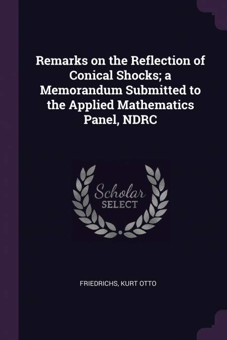 Remarks on the Reflection of Conical Shocks; a Memorandum Submitted to the Applied Mathematics Panel, NDRC