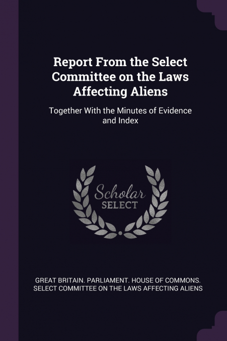 Report From the Select Committee on the Laws Affecting Aliens