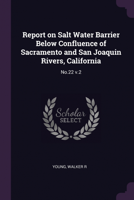 Report on Salt Water Barrier Below Confluence of Sacramento and San Joaquin Rivers, California