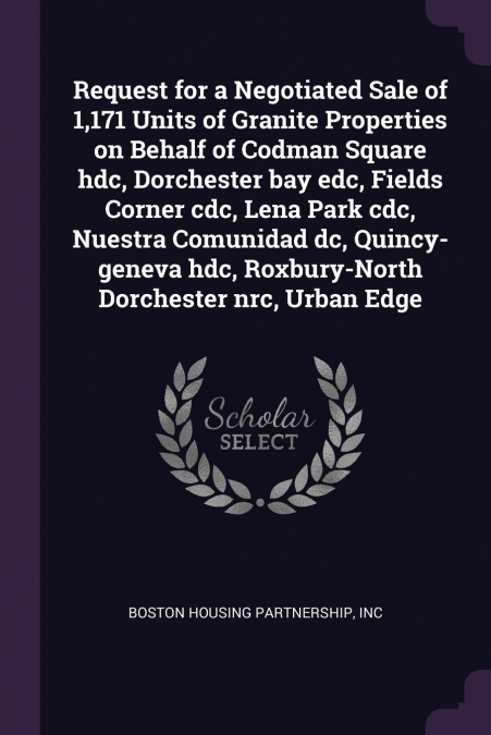 Request for a Negotiated Sale of 1,171 Units of Granite Properties on Behalf of Codman Square hdc, Dorchester bay edc, Fields Corner cdc, Lena Park cdc, Nuestra Comunidad dc, Quincy-geneva hdc, Roxbur
