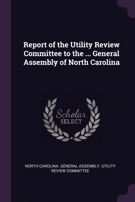 Report of the Utility Review Committee to the ... General Assembly of North Carolina