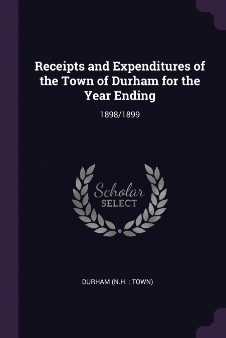 Receipts and Expenditures of the Town of Durham for the Year Ending