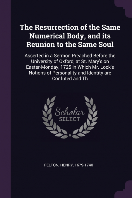 The Resurrection of the Same Numerical Body, and its Reunion to the Same Soul