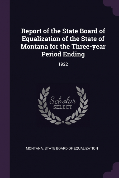Report of the State Board of Equalization of the State of Montana for the Three-year Period Ending