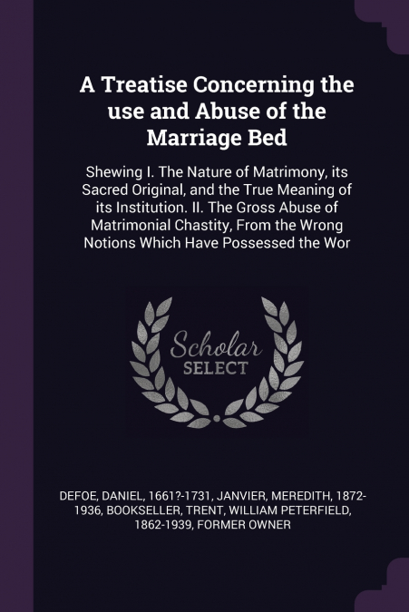 A Treatise Concerning the use and Abuse of the Marriage Bed