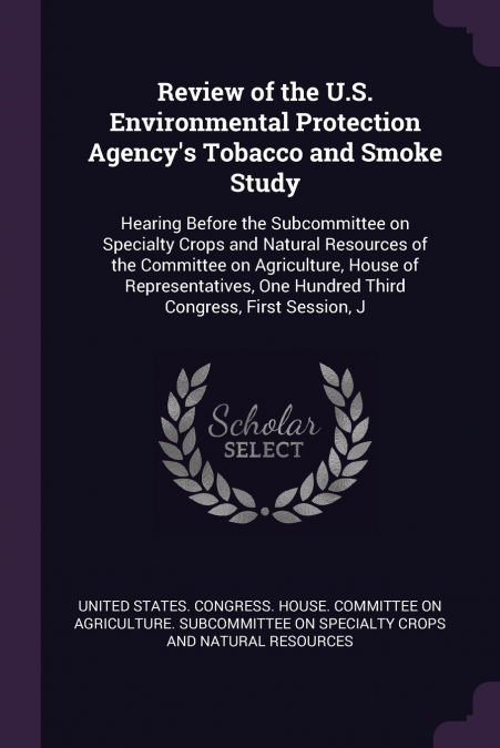 Review of the U.S. Environmental Protection Agency’s Tobacco and Smoke Study