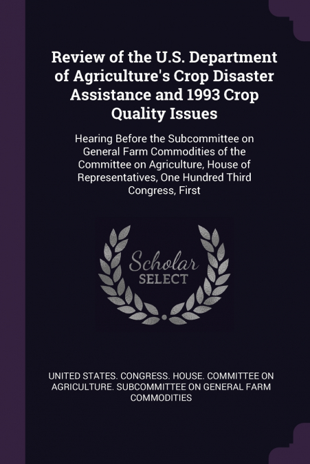 Review of the U.S. Department of Agriculture’s Crop Disaster Assistance and 1993 Crop Quality Issues