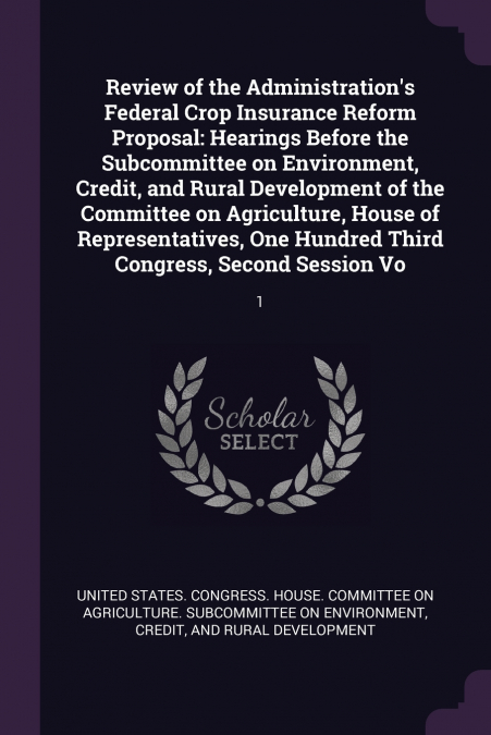 Review of the Administration’s Federal Crop Insurance Reform Proposal