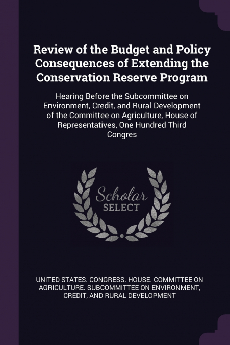 Review of the Budget and Policy Consequences of Extending the Conservation Reserve Program