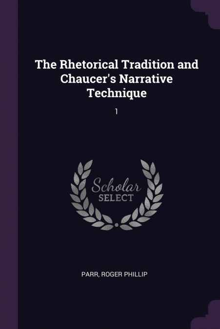 The Rhetorical Tradition and Chaucer’s Narrative Technique