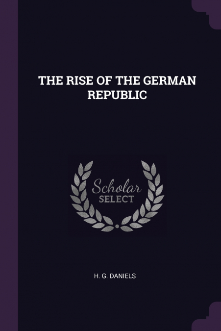 THE RISE OF THE GERMAN REPUBLIC