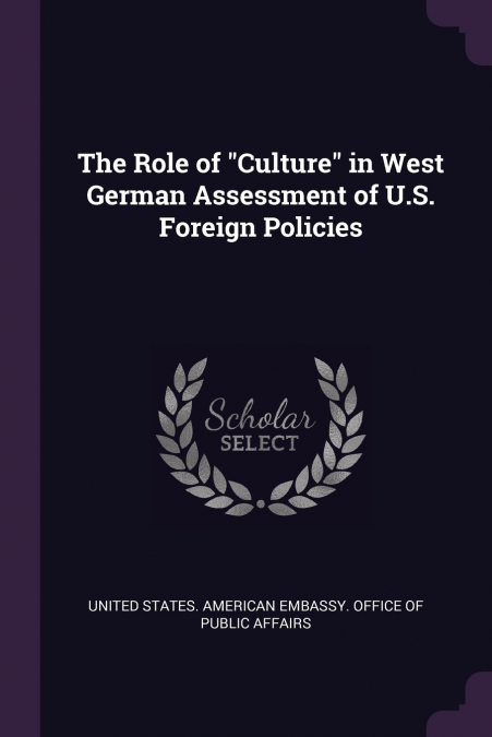 The Role of 'Culture' in West German Assessment of U.S. Foreign Policies