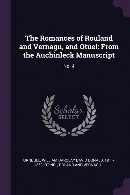 The Romances of Rouland and Vernagu, and Otuel