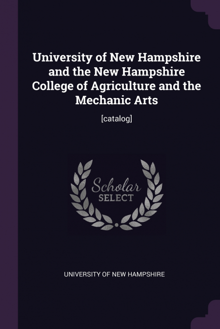 University of New Hampshire and the New Hampshire College of Agriculture and the Mechanic Arts