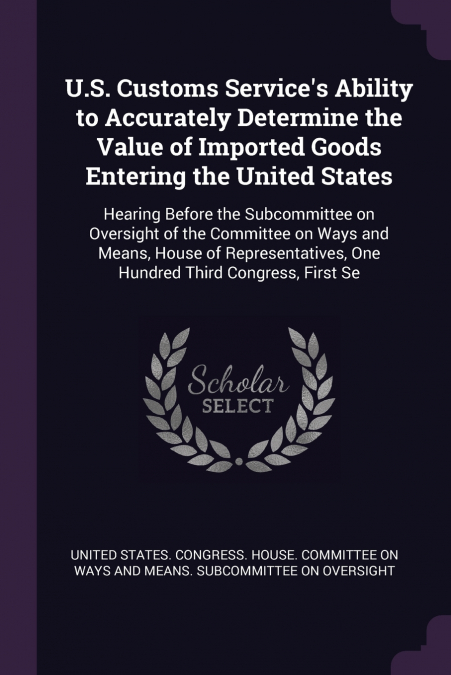 U.S. Customs Service’s Ability to Accurately Determine the Value of Imported Goods Entering the United States