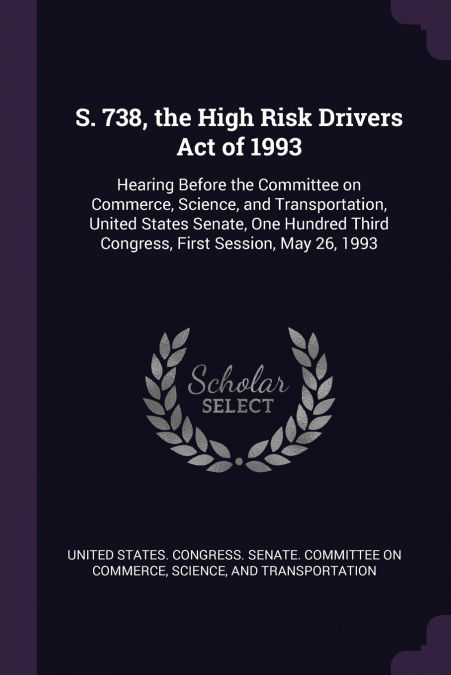 S. 738, the High Risk Drivers Act of 1993