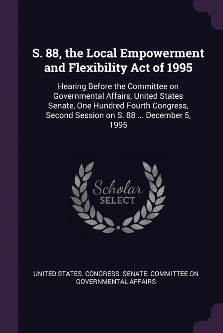S. 88, the Local Empowerment and Flexibility Act of 1995