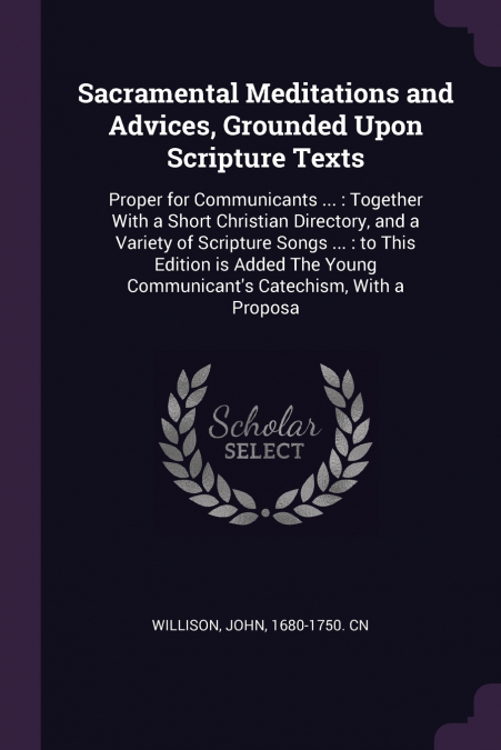 Sacramental Meditations and Advices, Grounded Upon Scripture Texts