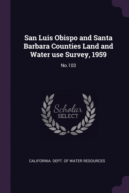 San Luis Obispo and Santa Barbara Counties Land and Water use Survey, 1959