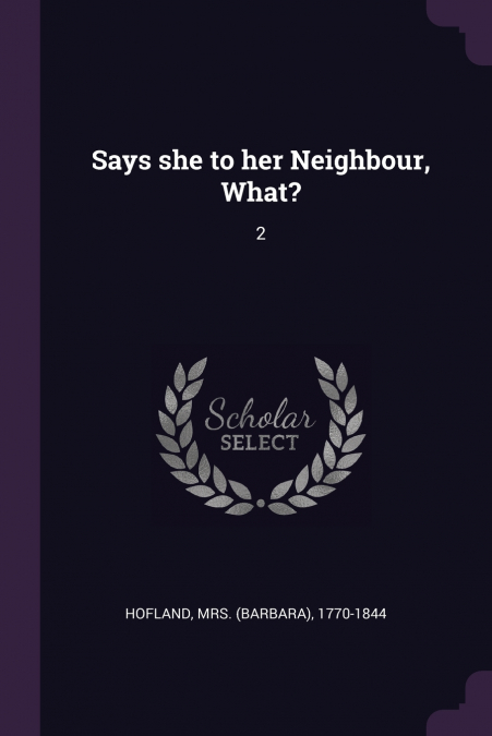Says she to her Neighbour, What?