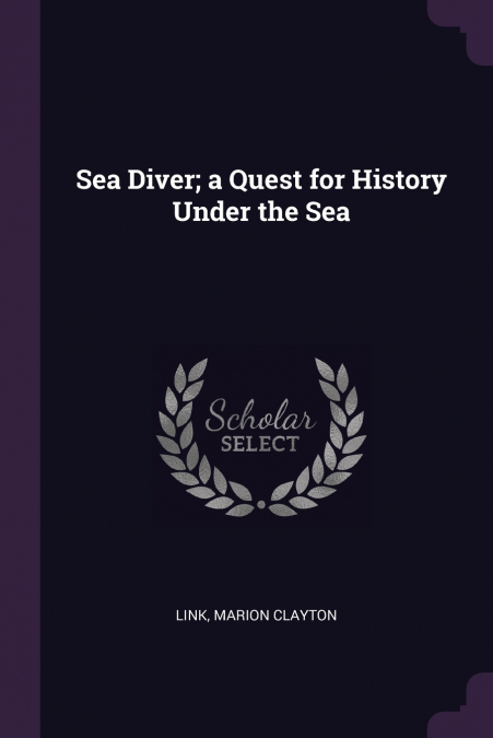 Sea Diver; a Quest for History Under the Sea