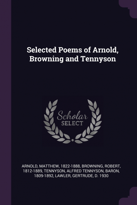 Selected Poems of Arnold, Browning and Tennyson