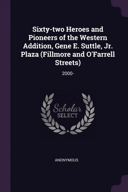 Sixty-two Heroes and Pioneers of the Western Addition, Gene E. Suttle, Jr. Plaza (Fillmore and O’Farrell Streets)