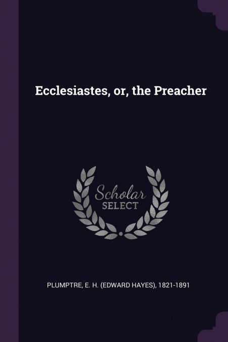 Ecclesiastes, or, the Preacher