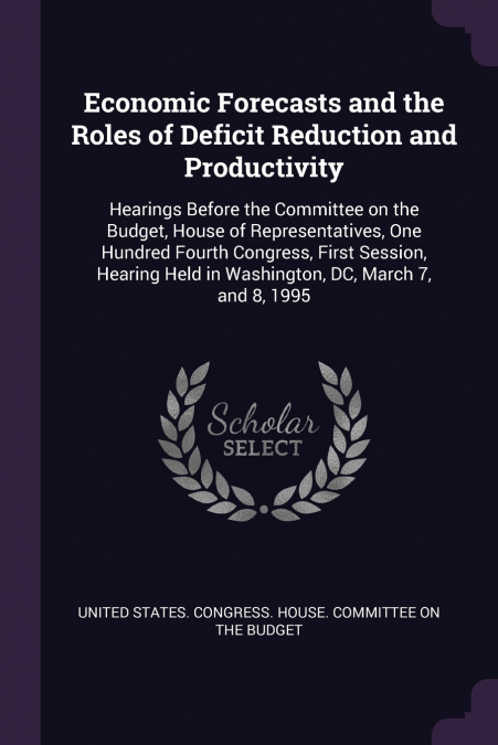 Economic Forecasts and the Roles of Deficit Reduction and Productivity