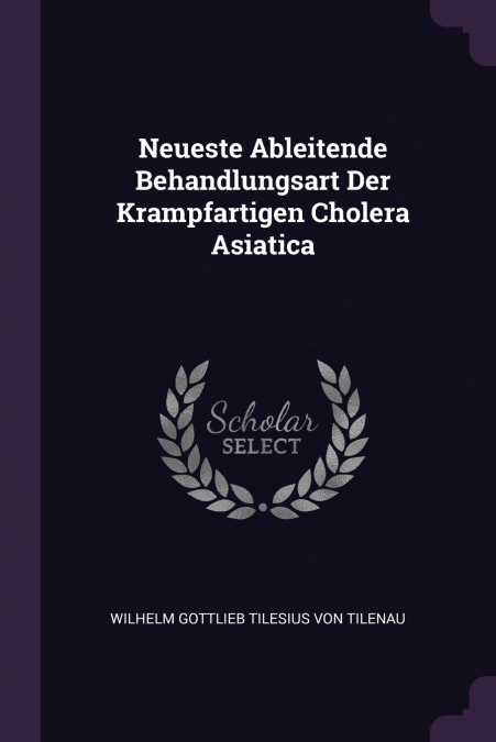 Neueste Ableitende Behandlungsart Der Krampfartigen Cholera Asiatica