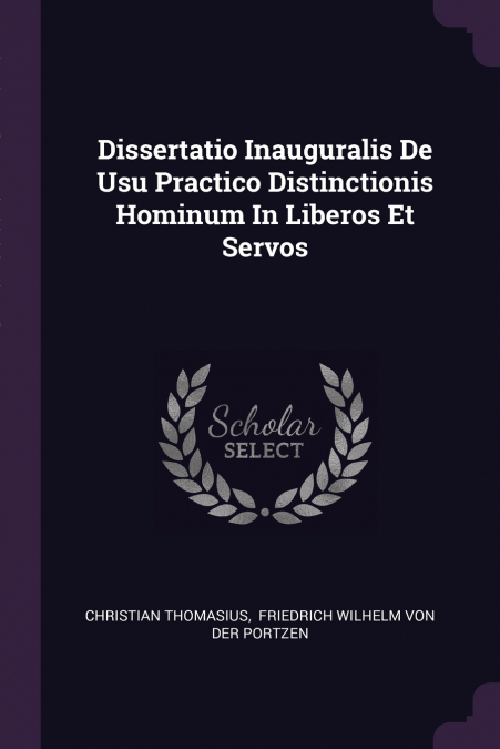 Dissertatio Inauguralis De Usu Practico Distinctionis Hominum In Liberos Et Servos