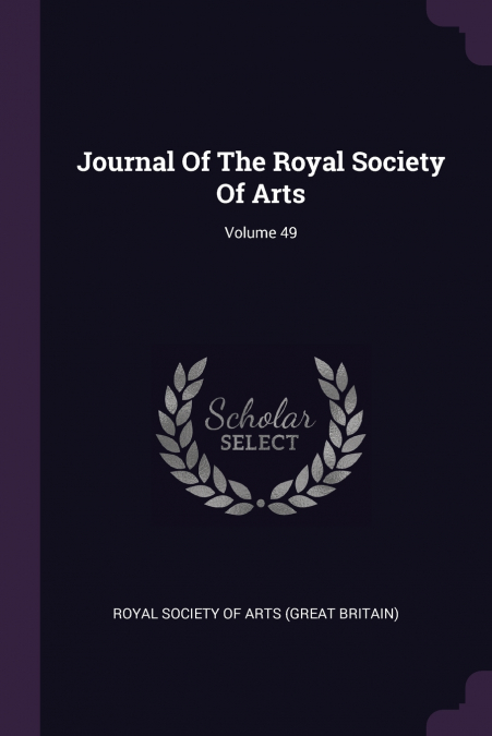 Journal Of The Royal Society Of Arts; Volume 49