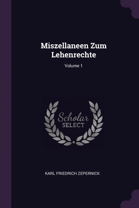 Miszellaneen Zum Lehenrechte; Volume 1