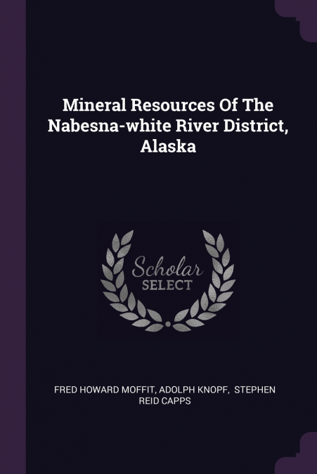 Mineral Resources Of The Nabesna-white River District, Alaska