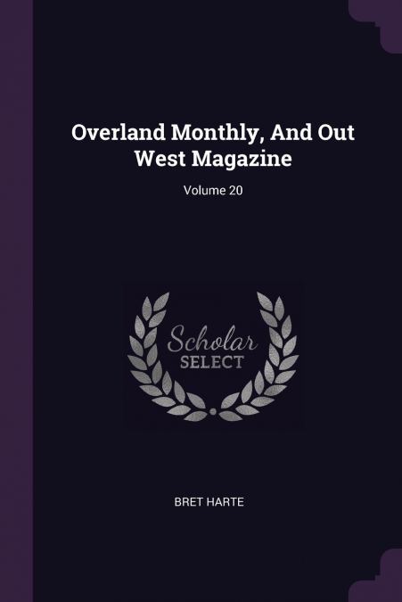 Overland Monthly, And Out West Magazine; Volume 20