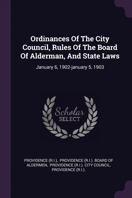 Ordinances Of The City Council, Rules Of The Board Of Alderman, And State Laws