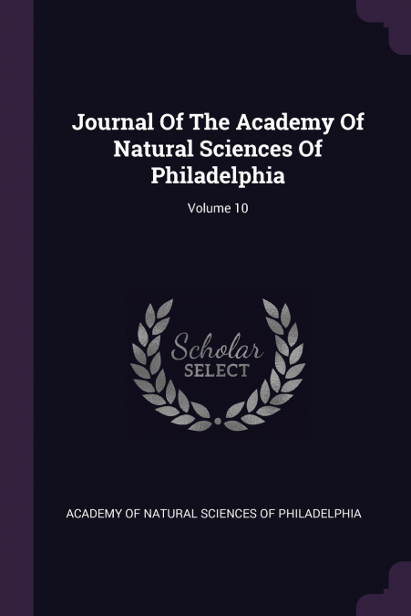 Journal Of The Academy Of Natural Sciences Of Philadelphia; Volume 10