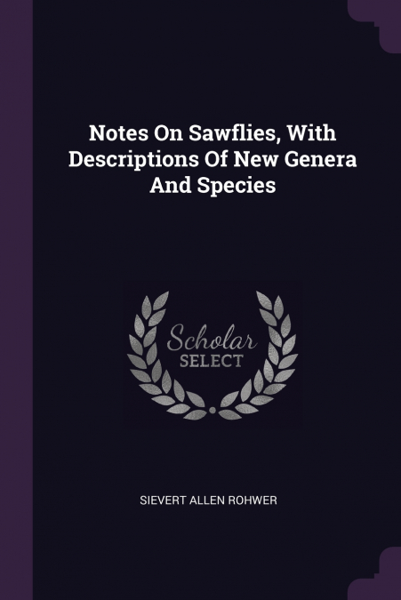 Notes On Sawflies, With Descriptions Of New Genera And Species