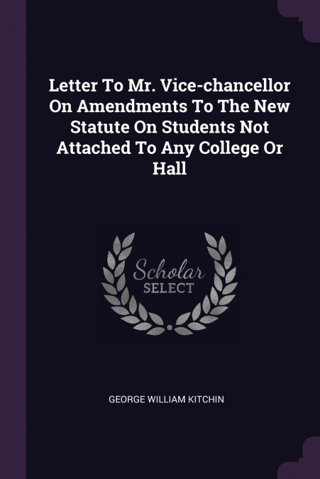 Letter To Mr. Vice-chancellor On Amendments To The New Statute On Students Not Attached To Any College Or Hall