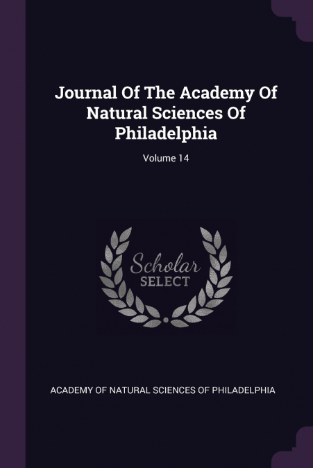 Journal Of The Academy Of Natural Sciences Of Philadelphia; Volume 14
