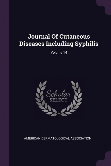 Journal Of Cutaneous Diseases Including Syphilis; Volume 14