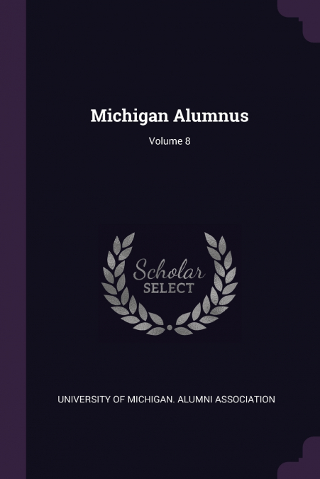 Michigan Alumnus; Volume 8