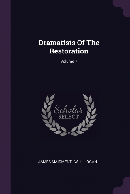 Dramatists Of The Restoration; Volume 7