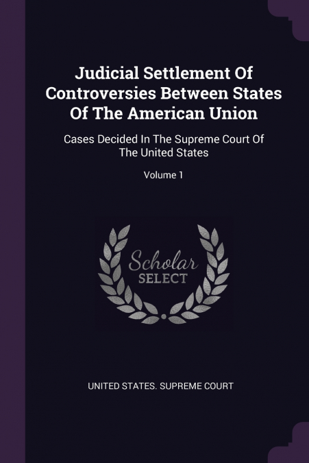 Judicial Settlement Of Controversies Between States Of The American Union