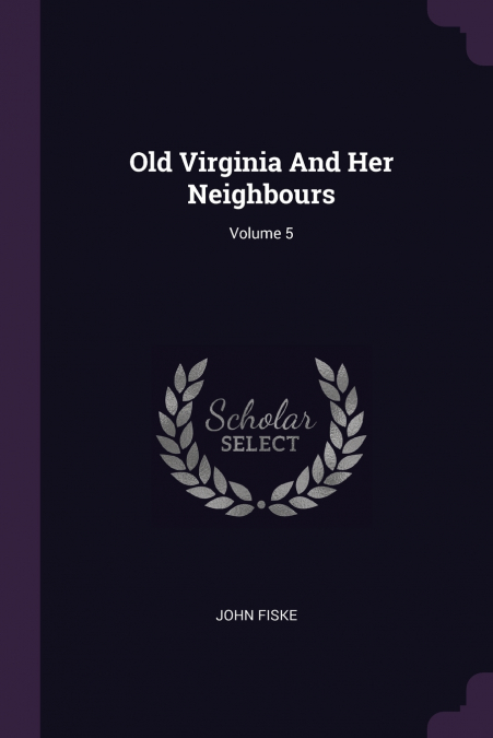 Old Virginia And Her Neighbours; Volume 5