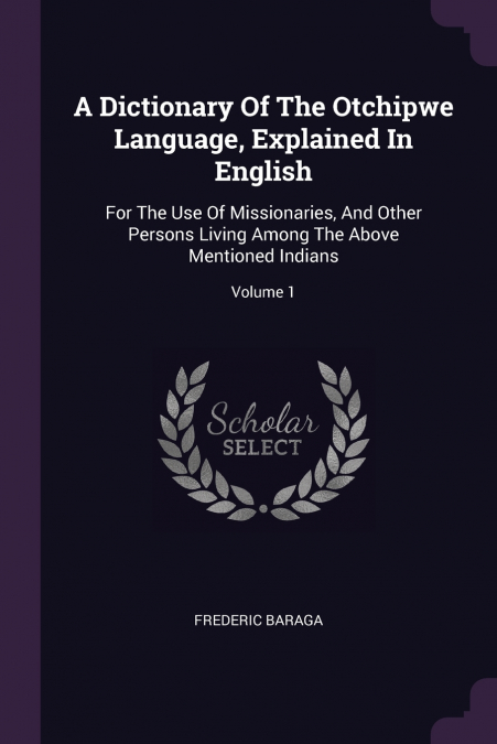 A Dictionary Of The Otchipwe Language, Explained In English