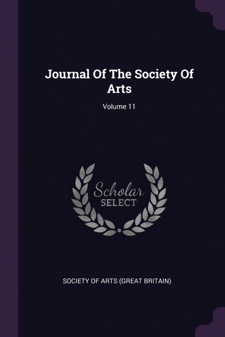 Journal Of The Society Of Arts; Volume 11